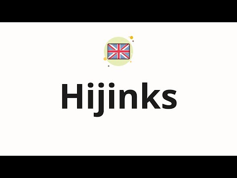 How to pronounce Hijinks