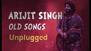 Arijit Singh   Old Songs   Unplugged