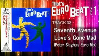 Seventh Avenue - Love's Gone Mad (Peter Slaghuis Euro Mix) That's EURO BEAT 01-03