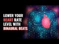 Lower Your Heart Rate Level with Binaural: Control High Blood Pressure | Reduce Hypertension: 639Hz