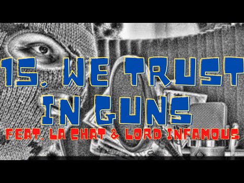 15. We Trust In Guns (Perverz Feat. La Chat & Lord Infamous)