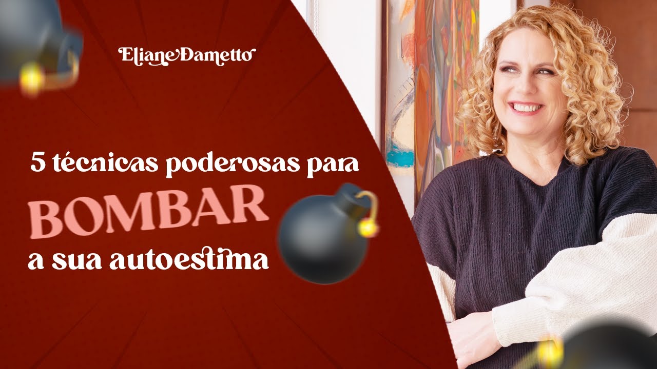 5 Técnicas Poderosas para Bombar a sua Autoestima