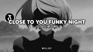 Download lagu DJ Close To You Funky Night (slowed reverb) mp3