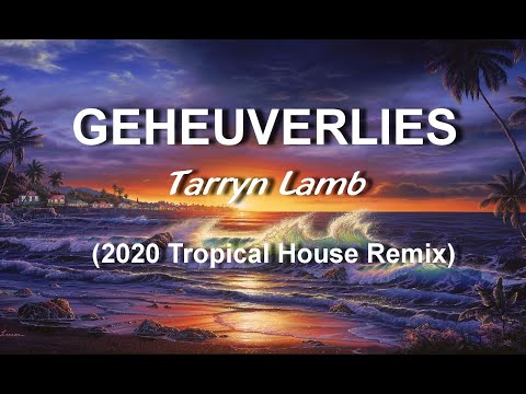 Tarryn Lamb - Geheuverlies (2020 Tropical House Remix)