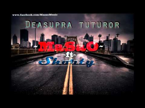 MaSaO ft Shorty-Deasupra tuturor