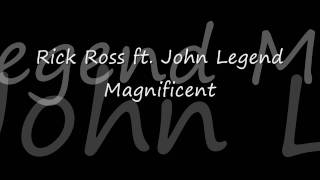 Rick Ross ft John Legend Magnificent Lyrics