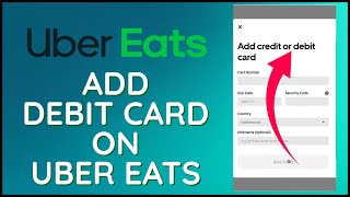 How to Add Debit Card to Uber Eats 2024?