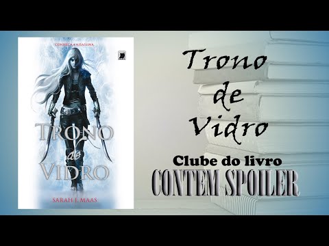 CLUBE DO LIVRO - Trono de Vidro | CONTM SPOILERS