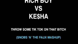 Rich Boy vs Ke$ha - Throw Some Tik Tok On That Bitch (Snobs  Mashup)