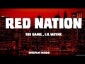 The Game, Lil Wayne - Red Nation with lyrics