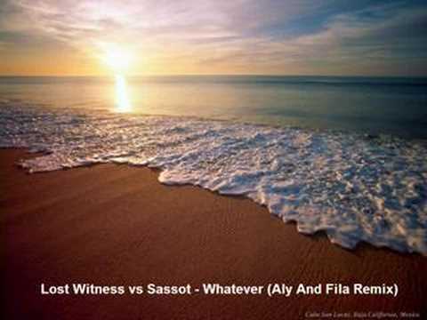 Lost Witness vs Sassot - Whatever (Aly And Fila Remix) [HQ]
