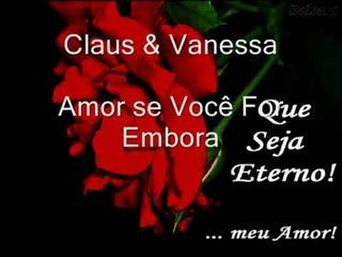 Amor Se Você For Embora - Claus e Vanessa