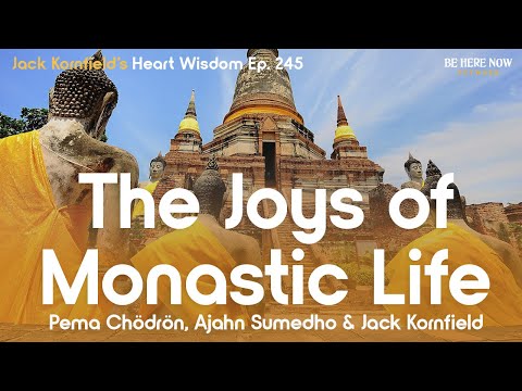 Jack Kornfield, Pema Chödrön, and Ajahn Sumedho share Monastic Life Insights - Heart Wisdom Ep. 245