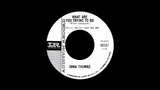Irma Thomas - What Are You Trying To Do