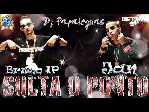 MC Bruno IP part  MC Jan   Solta o Ponto   Música nova 2014