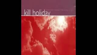 Kill Holiday ‎– Somewhere Between The Wrong Is Right Full Álbum(1999)