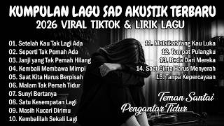 Download lagu KUMPULAN LAGU SAD AKUSTIK TERBARU 2026 - Lagu Galau Viral Tiktok | Full Album & Lirik Lagu mp3