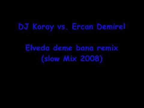 DJ Koray vs. Ercan Demirel - Elveda deme bana remix (slow)