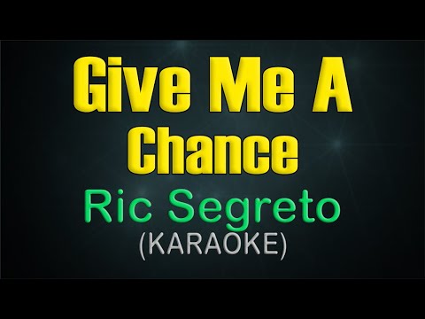 GIVE ME A CHANCE /  KARAOKE - Ric Segreto