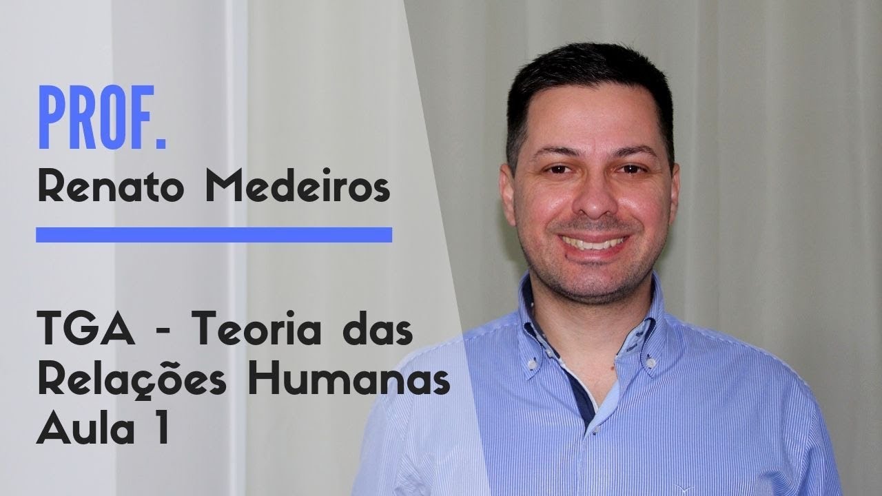 TGA - Teoria das Relações Humanas - Aula 1