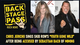 CHRIS JERICHO SINGS SKID ROW’S “YOUTH GONE WILD” AFTER BEING ACCUSED BY SEBASTIAN BACH OF MIMING