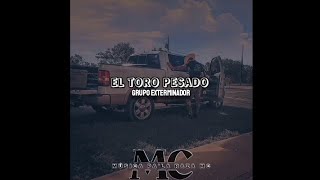 El Toro Pesado - Grupo Exterminador