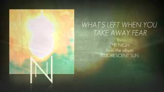 THE NIGH- What's Left When You Take Away Fear (official audio)