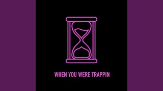 Download lagu When You Were Trappin' mp3 Download lagu When You Were Trappin' mp3