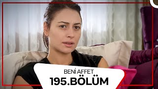 Beni Affet 195 Bölüm