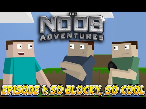 MINECRAFT: THE NOOB ADVENTURES Episode 1 - So Blocky, So Cool