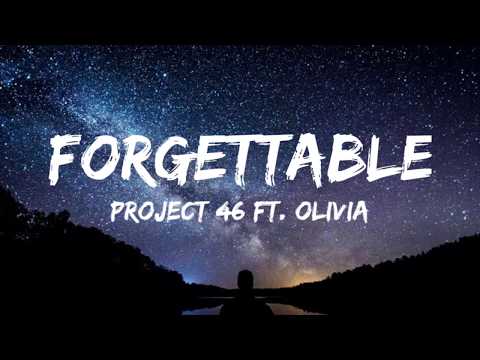 Project 46 ft. Olivia - Forgettable (Lyrics)