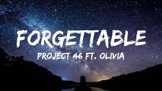 Project 46 ft. Olivia - Forgettable (Lyrics)