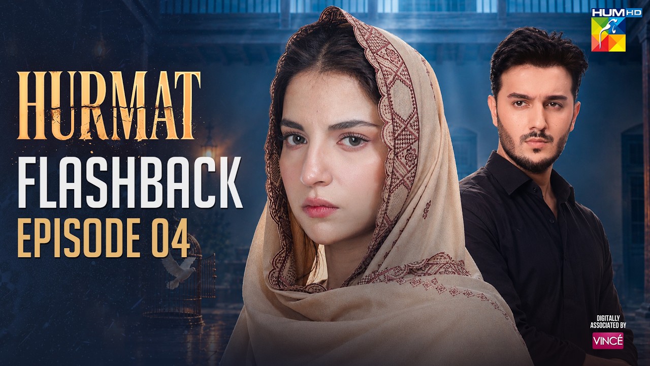 Hurmat - Episode 04 - Flashback | ft. Dananeer Mobeen & Shahveer Jafry - HUM TV