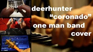 Deerhunter - Coronado (one man band cover)