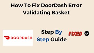 How To Fix DoorDash Error Validating Basket