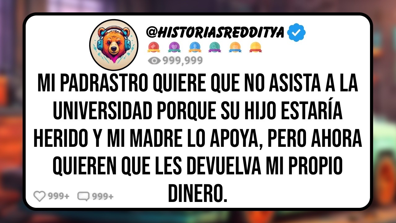 Mi PADRASTRO Quiere que No Asista a la Universidad Porque su Hijo Estaría Herido y mi MADRE lo ...