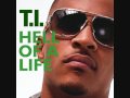 NEW T I Hell Of A Life