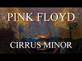PINK FLOYD: Cirrus Minor (Remastered/ 1080p)