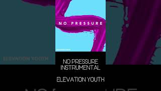 No Pressure (Instrumental) - Elevation Youth