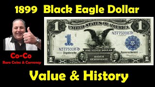 The 1899 Black Eagle Silver Certificate. $1 Black Eagle Dollar - Prized piece of US Currency History