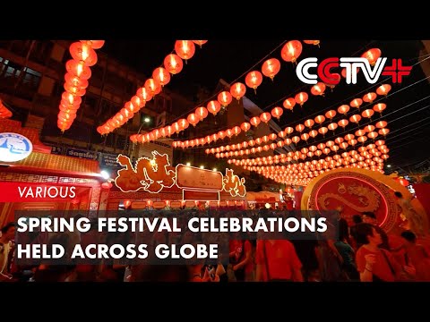 Spring Festival Celebrations Held across Globe