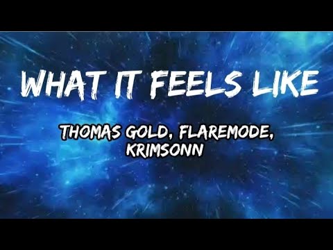 Thomas Gold, Flaremode, Krimsonn - What It Feels Like (lyrics)