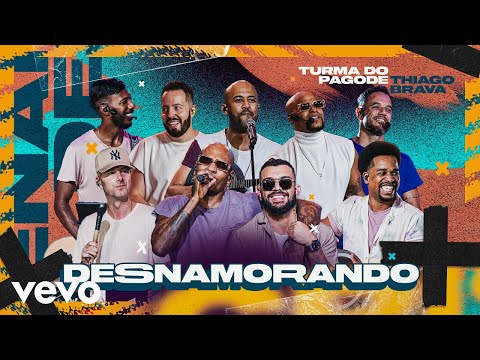 Turma do Pagode, Thiago Brava - Desnamorando (Ao Vivo)