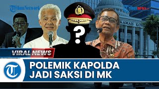 TPN Ganjar-Mahfud Ingin Kapolda Jadi Saksi di MK, IPW Sebut Mustahil, Polri Singgung Netralitas