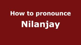 How to pronounce Nilanjay