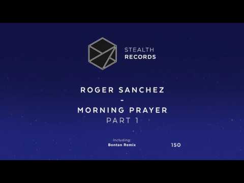 Roger Sanchez - Morning Prayer (Part 1) (Stealth Records)