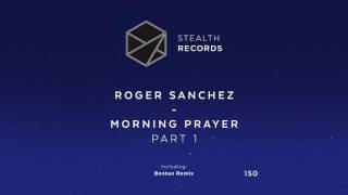 Roger Sanchez - Morning Prayer (Part 1) (Stealth Records)