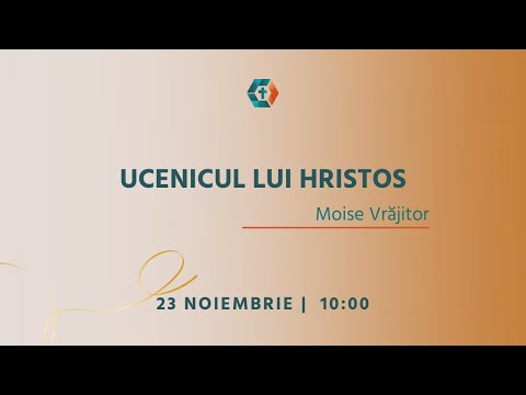 Ucenicul lui Hristos | Moise Vrăjitor | 23.11.2025 AM