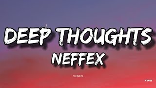 NEFFEX - Deep Thoughts (Lyrics)