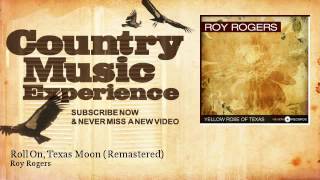 Roy Rogers - Roll On, Texas Moon - Remastered - Country Music Experience
